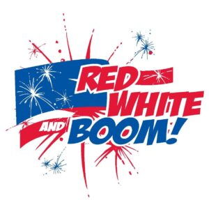 THE RED, WHITE, AND BOOM FIREWORKS EVENT IS RED, WHITE, AND YOU ALL OVER